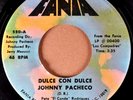 JOHNNY PACHECO Dulce Con Dulce / Soy El Mejor LATIN 45 FANIA 550 SALSA MINT