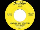 Northern Soul 45 - Darrow Fletcher - What Good I Am - JACKLYNN - Original