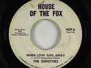 Northern Soul 45 - Identities - When Love Slips Away - House Of The Fox