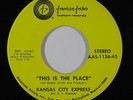 Sweet Soul 45 KANSAS CITY EXPRESS This Is The Place on American Artists Custom
