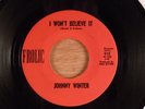 Johnny Winter  I Won't Believe It/Gone For Bad  Garage 1965 Frolic