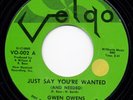 NORTHERN SOUL  -  GWEN OWENS - JUST SAY YOU'RE WANTED (AND NEEDED) - VELGO