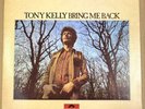 TONY KELLY - BRING ME BACK - ORG UK POLYDOR LP -2383-123 GREAT COPY