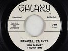 R&B Soul Blues 45 - Big Mama Thornton - Because It's Love - Galaxy