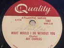 Ray Charles Hallelujah I love her so / What would I do without you 78rpm CANADA
