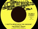 THE RIGHT TRACK I Gotta Move With The Groove 45 True Soul Rare 1973 AR Funk