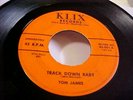 TOM JAMES -TRACK DOWN BABY/ HEY BABY-EX/NM VINYL & EX AUDIO - AUDIO CLIP ADDED