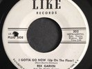 Rare 1967 Northern Soul Funk LIKE 302 PROMO 45 REX GARVIN I Gotta Go Now (Up On)
