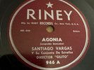Riney 78 RPM Santiago Vargas - Agonia 946 V++ LATIN