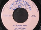 FIVE STARS: so lonely baby / hey juanita BLUES BOY KINGDOM 7
