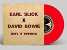EARL SLICK X DAVID BOWIE - ISN'T IT EVENING: 7
