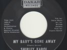 SHIRLEY KAROL - MY BABY'S GONE AWAY (DAKAR) RARE CHICAGO SOUL ORIGINAL EX. CON