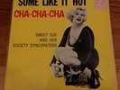 Sweet Sue And Her Society Syncopators - Some Like It Hot Cha-Cha-Cha (LP, Album,