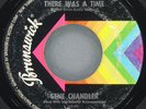 GENE CHANDLER There Was A Time / Good Old Days BRUNSWICK 55383 VG- 45 RPM 7