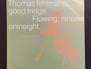 Thomas Fehlmann – Good Fridge. Flowing: Ninezeronineight. 12