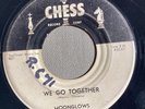 DOOWOP45 MOONGLOWS CHESS 1619 WE GO TOGETHER / CHICKIE UM BAH