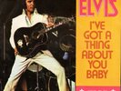 Elvis Presley - Got A Thing About You Baby / Take Good Care...  7