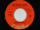 70s Soul 45 - Brown Sugar - The Game Is Over - Capitol
