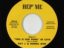 Crossover Soul 45 - Ray J./Norma Jean - This Is Our Song Of Love - Hep' Me VG++