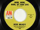 Northern Soul 45 - Bob Brady - More, More, More, Of Your Love - A&M VG++