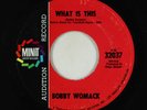 Northern Soul 45 - Bobby Womack - What Is This - Minit - VG+ promo