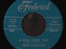 EDDIE CLEARWATER: a real good time / hey bernadine FEDERAL 7