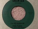 FRED PARRIS I’ll Be Hangin On / …satisfy -soul 45 -green-sea G.S. 107 1966 NM