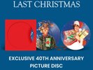 Wham  - Last Christmas (40th Anniversary) - Ltd Edn Picture Disc IN STOCK