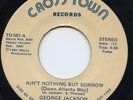 George Jackson / Ain't Nothing But Sorrow (Down Atlanta Way) Crosstown Records