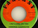 Creedence Clearwater Revival / I Put A Spell On You / 1968 Fantasy 45 / NM