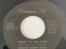 SINGING SAMMY WARD modern/northern soul 45 Hard To Get Over Renaissance '76