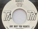 Harvey She Loves Me So / Anyway You Wanta 45 RPM 7” Vinyl PROMO Tri-Phi Records