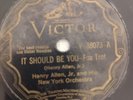 HENRY ALLEN JR AND HIS NEW YORK ORCH. IT SHOULD BE YOU 78RPM VICTOR 38073