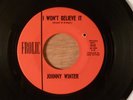 Johnny Winter I Won't Believe It/Gone For Bad RARE  Garage 1965 Frolic Records