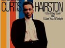 CURTIS HAIRSTON: I WANT YOUR LOVIN'/I WANT YOU ALL TONIGHT - 12