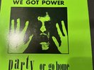 We Got Power “Party or Go Home”  LP 1983 Mystic Records