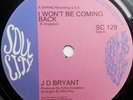 J D Bryant - I Won't Be Coming Back /If I Had (One Gold Piece), 7