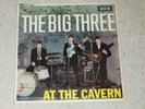 THE BIG THREE. AT THE CAVERN. DECCA DFE.8552 (SUPER EP FROM 1963).