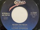 Luther Vandross – Never Too Much – Epic - 14-02409 – 1981 45 RPM 7