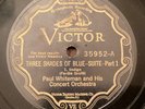 Paul Whiteman Concert Or – 78 rpm Victor scr 35952: GROFE Three Shades of Blue