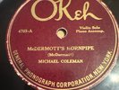 Okeh 78 RPM Michael Coleman - McDermott’s Hornpipe / Irish Reel 4703 V+ Fiddle