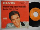 ELVIS PRESLEY Wear My Ring Around...45 7