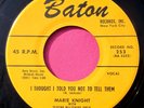 MARIE KNIGHT - I Thought I Told You Not to Tell Them - NM- 45 rpm - Baton 253