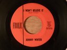 Johnny Winter I Won't Believe It/Gone For Bad RARE  Garage 1965 Frolic Records