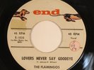 Doo Wop 45 FLAMINGOS Lovers Never Say Goodbye END HEAR f