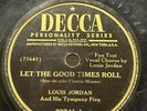 Louis Jordan Tympany Five - Ain't Nobody But Chickens/Good Times Roll DECCA 78