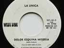 LA UNICA Dolor Esquina Miseria /  Mienteme WEST SIDE 45 SALSA GUAGUANCO PROMO