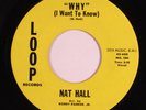 Northern Soul R&B 45 NAT HALL Why (I Want To Know) LOOP NM/VG++ HEAR b