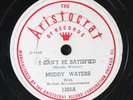 MUDDY WATERS: i can't be satisfied / i feel like going home ARISTOCRAT Single