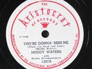 MUDDY WATERS: you're gonna miss me / mean red spider ARISTOCRAT Single 78 RPM